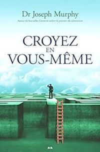 Couverture du livre Croyez en vous-même - Joseph Murphy