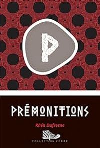 Rhea Dufresne - Prémonitions