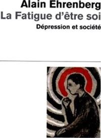 Alain Ehrenberg - La Fatigue d'être soi. Dépression et société