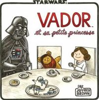 Jeffrey Brown - Dark Vador et sa petite princesse