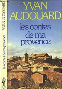 Yvan Audouard - Les contes de ma provence