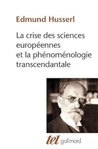 Edmund Husserl - La Crise des sciences européennes et la phénoménologie transcendantale