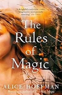 Alice Hoffman - The Rules of Magic