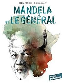 John Carlin - Oriol Malet - Mandela et le général