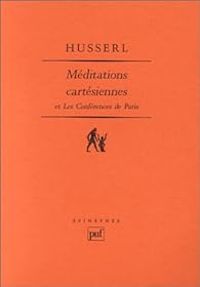 Edmund Husserl - Méditations cartésiennes et les conférences de Paris