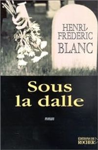 Henri Frederic Blanc - Sous la dalle