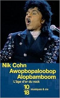 Nik Cohn - Awopbopaloobop Alopbamboom