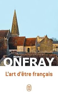 Michel Onfray - L'art d'être français