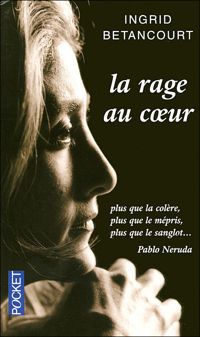 Ingrid Betancourt - La Rage au coeur