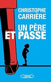 Christophe Carriere - Un père et passe