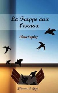 Olivier Papleux - La trappe aux oiseaux