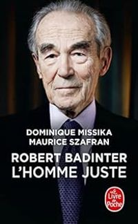 Dominique Missika - Maurice Szafran - Robert Badinter, l'homme juste