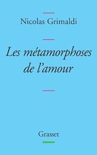 Nicolas Grimaldi - Métamorphoses de l'amour