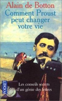 Alain De Botton - Comment Proust peut changer votre vie
