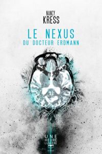 Nancy Kress - Le Nexus du Docteur Erdmann