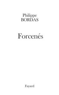 Philippe Bordas - Forcenés