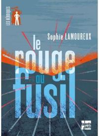 Sophie Lamoureux - Le rouge au fusil