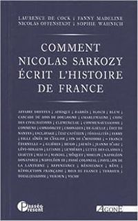 Couverture du livre Comment Nicolas Sarkozy écrit l'histoire de France - Laurence De Cock