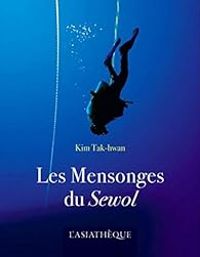 Tak Hwan Kim - Les mensonges du Sewol