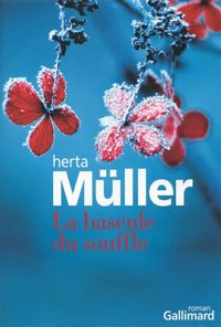 Herta Müller - La bascule du souffle