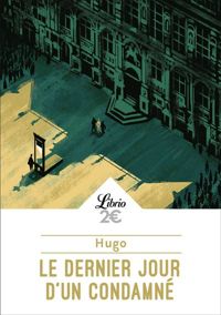 Victor Hugo - Le Dernier Jour d'un condamné