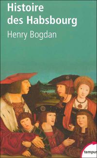 Henry Bogdan - Histoire des Habsbourg