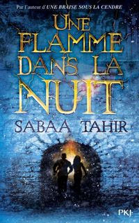 Sabaa Tahir - Une flamme dans la nuit