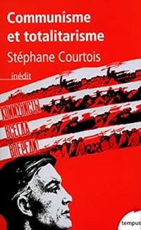 Stephane Courtois - Communisme et totalitarisme