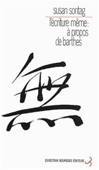 Susan Sontag - L'écriture même : à propos de Roland Barthes