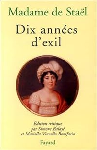 Madame De Stal - Dix années d'exil