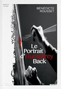 Benedicte Rousset - Le portrait d'Humphrey Back