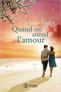 Marie Force - Quand on attend l'amour