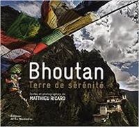 Matthieu Ricard - Bhoutan, terre de sérénité