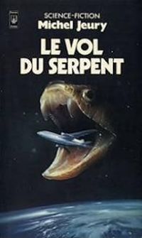 Michel Jeury - Le vol du serpent