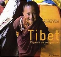 Matthieu Ricard - Tibet : Regards de compassion