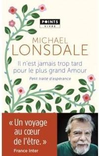 Michael Lonsdale - Il n'est jamais trop tard pour le plus grand amour