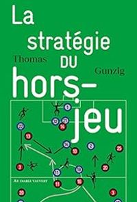 Thomas Gunzig - La Stratégie du hors-jeu