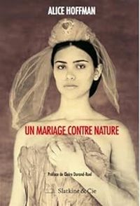 Alice Hoffman - Un mariage contre nature