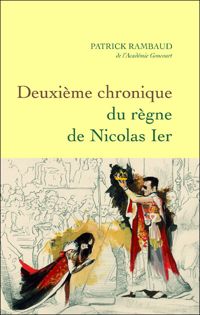 Patrick Rambaud - Deuxième chronique du règne de Nicolas Ier