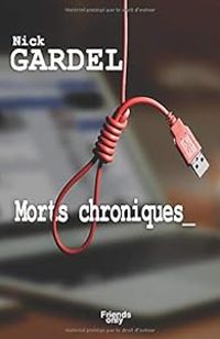 Nick Gardel - Morts chroniques