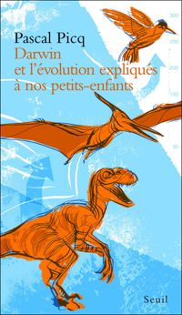 Pascal Picq - Darwin et l'évolution expliqués à nos petits