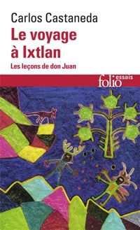 Carlos Castaneda - Le Voyage à Ixtlan