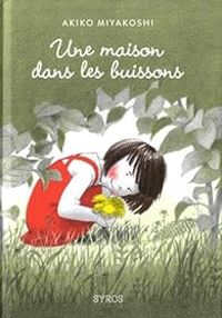Akiko Miyakoshi - Une maison dans les buissons