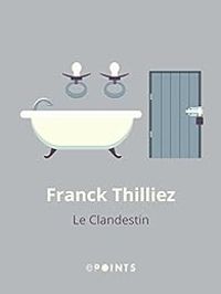 Franck Thilliez - Le clandestin