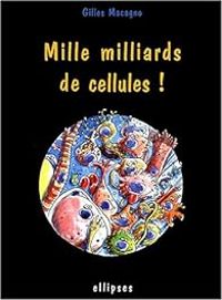 Gilles Macagno - Mille milliards de cellules !