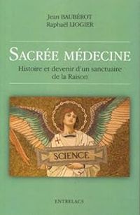 Jean Bauberot - Raphal Liogier - Sacrée médecine 