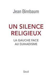 Jean Birnbaum - Un silence religieux