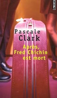 Pascale Clark - Après, Fred Chichin est mort