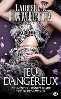 Laurell K Hamilton - Jeu dangereux