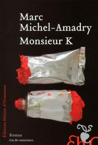 Marc Michel-amadry - Monsieur K